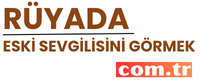 ruyadaeskisevgiliyigormek.com.tr
